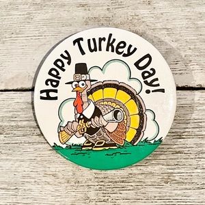 Happy Turkey Day Thanksgiving Holiday Pin-back Button